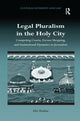Book cover of: Legal Pluralism in the Holy City. By: Ido Shahar