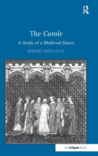 Book cover of: Carole: A Study of a Medieval Dance. By: Robert Mullally