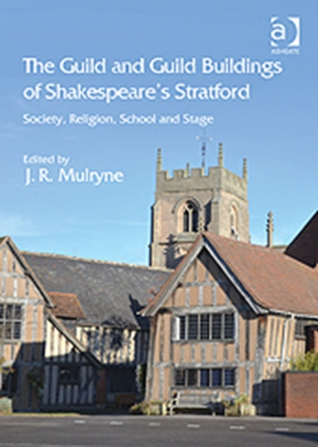 Book cover of: Guild and Guild Buildings of Shakespeare's Stratford. By: J. R. Mulryne