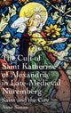 Book cover of: Cult of Saint Katherine of Alexandria in Late-Medieval Nuremberg. By: Anne Simon