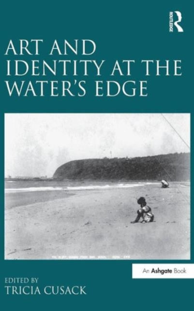 Book cover of: Art and Identity at the Water's Edge. By: Tricia Cusack
