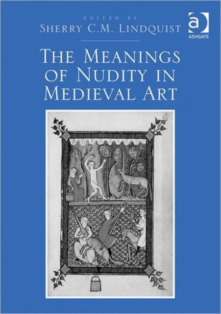 Book cover of: Meanings of Nudity in Medieval Art. By: Sherry C. M. Lindquist