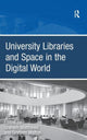 Book cover of: University Libraries and Space in the Digital World. By: Graham Matthews