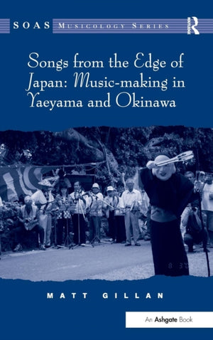 Songs from the Edge of Japan: Music-making in Yaeyama and Okinawa