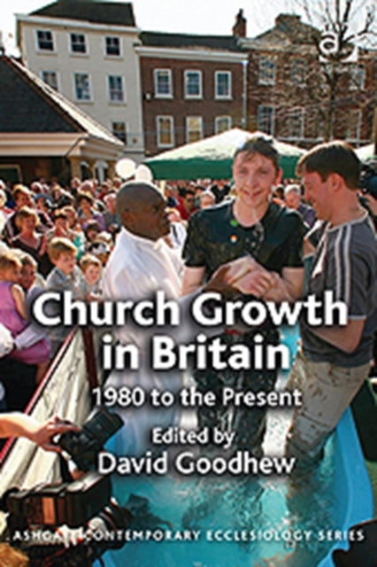 Book cover of: Church Growth in Britain. By: David Goodhew