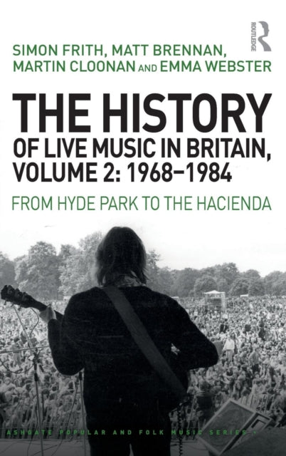 Book cover of: History of Live Music in Britain, Volume II, 1968-1984. By: Martin Cloonan