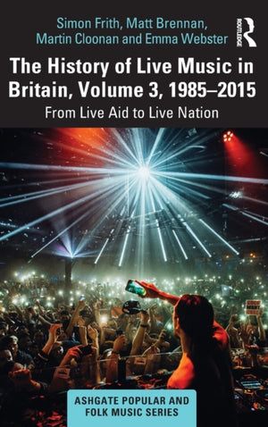 History of Live Music in Britain, Volume III, 1985-2015