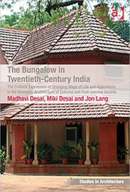 Book cover of: Bungalow in Twentieth-Century India. By: Jon Lang