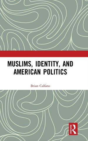 Muslims, Identity, and American Politics