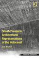 Book cover of: Shoah Presence: Architectural Representations of the Holocaust. By: Eran Neuman