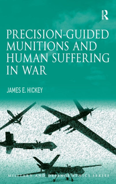 Book cover of: Precision-guided Munitions and Human Suffering in War. By: Hickey, James E. Ph. D.
