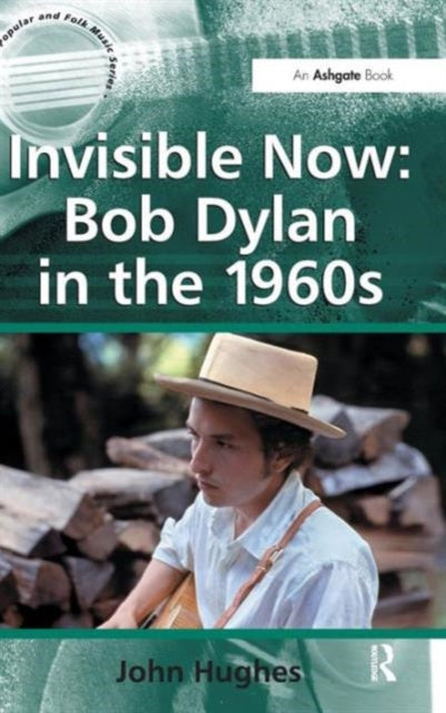 Invisible Now: Bob Dylan in the 1960s