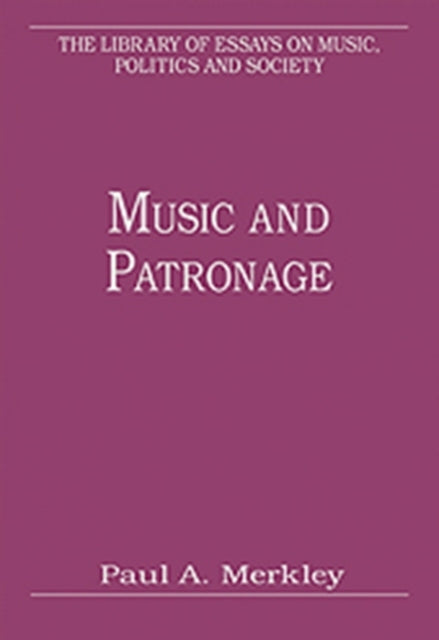 Book cover of: Music and Patronage. By: Paul A. Merkley