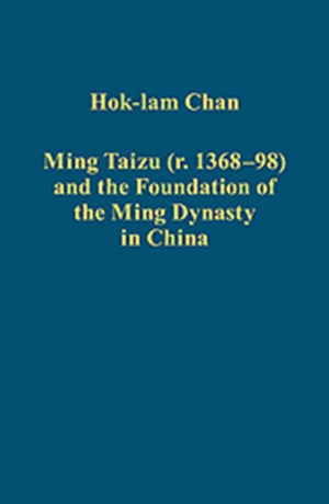 Ming Taizu (r. 1368–98) and the Foundation of the Ming Dynasty in China