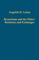 Book cover of: Byzantium and the Other: Relations and Exchanges