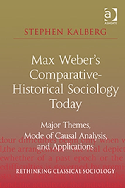 Book cover of: Max Weber's Comparative-Historical Sociology Today. By: Stephen Kalberg