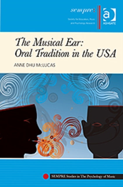 Book cover of: Musical Ear: Oral Tradition in the USA. By: Anne Dhu Mclucas