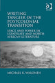 Book cover of: Writing Tangier in the Postcolonial Transition. By: Michael K. Walonen