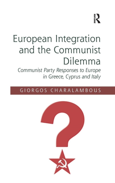 Book cover of: European Integration and the Communist Dilemma. By: Giorgos Charalambous