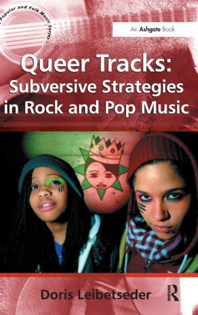 Book cover of: Queer Tracks: Subversive Strategies in Rock and Pop Music. By: Doris Leibetseder
