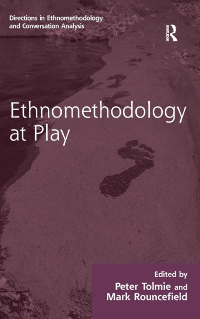 Book cover of: Ethnomethodology at Play. By: Mark Rouncefield