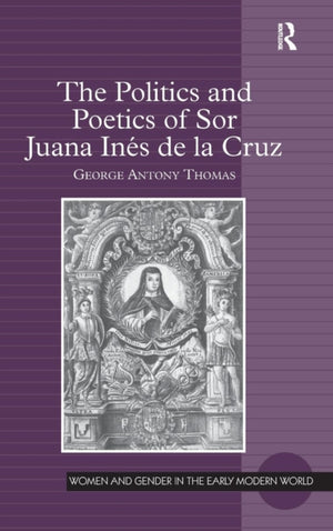 Politics and Poetics of Sor Juana Ines de la Cruz