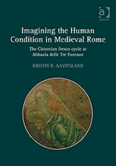 Book cover of: Imagining the Human Condition in Medieval Rome. By: Kristin B. Aavitsland