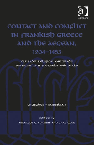 Contact and Conflict in Frankish Greece and the Aegean, 1204-1453