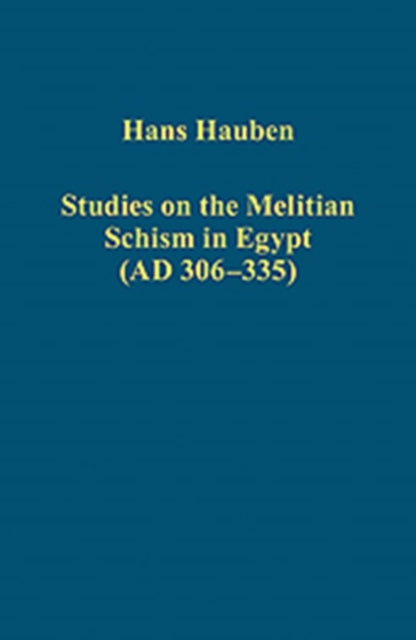 Studies on the Melitian Schism in Egypt (AD 306–335)