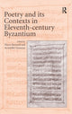 Book cover of: Poetry and its Contexts in Eleventh-century Byzantium. By: Floris Bernard