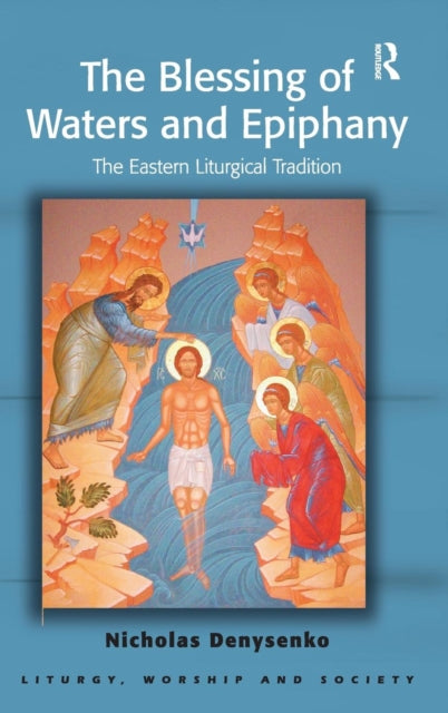 Book cover of: Blessing of Waters and Epiphany. By: Nicholas E. Denysenko