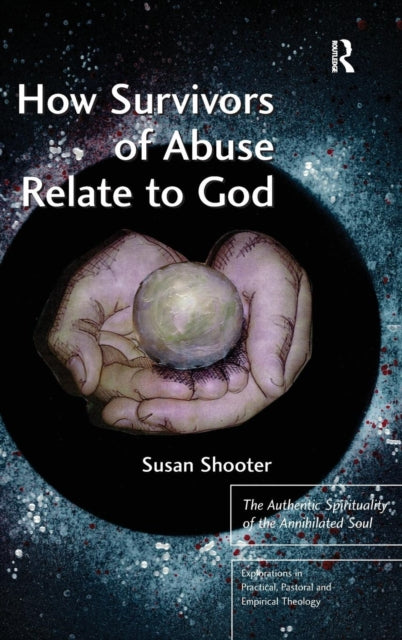 Book cover of: How Survivors of Abuse Relate to God. By: Susan Shooter