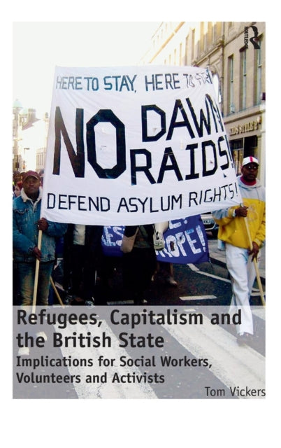 Book cover of: Refugees, Capitalism and the British State. By: Tom Vickers