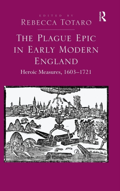 Book cover of: Plague Epic in Early Modern England. By: Rebecca Carol Noel Totaro