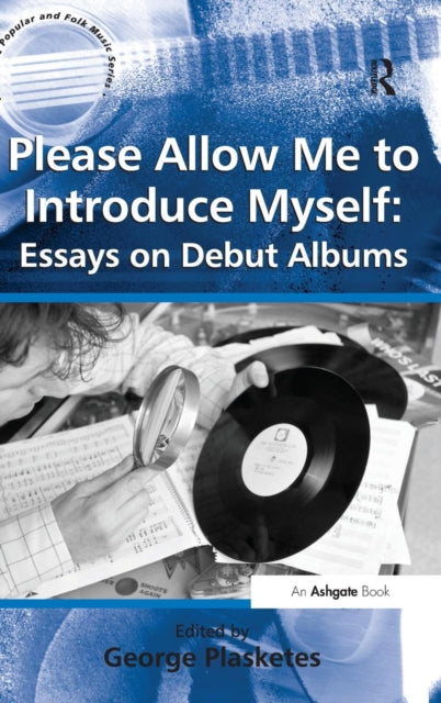 Book cover of: Please Allow Me to Introduce Myself: Essays on Debut Albums. By: George Plasketes