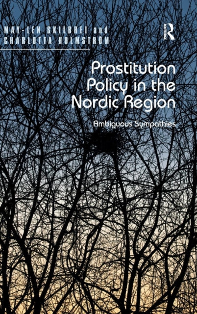 Book cover of: Prostitution Policy in the Nordic Region. By: May-Len Skilbrei