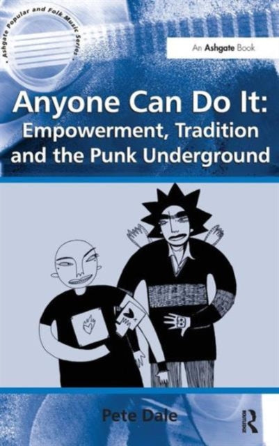 Book cover of: Anyone Can Do It: Empowerment, Tradition and the Punk Underground. By: Pete Dale