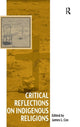 Book cover of: Critical Reflections on Indigenous Religions. By: Cox, James L.
