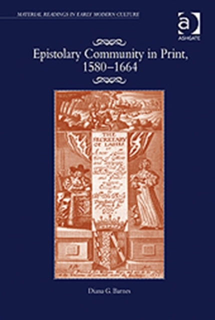 Book cover of: Epistolary Community in Print, 1580?1664. By: Diana G. Barnes