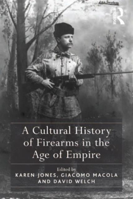 Book cover of: Cultural History of Firearms in the Age of Empire. By: Giacomo Macola