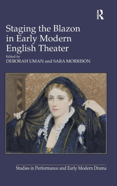 Book cover of: Staging the Blazon in Early Modern English Theater