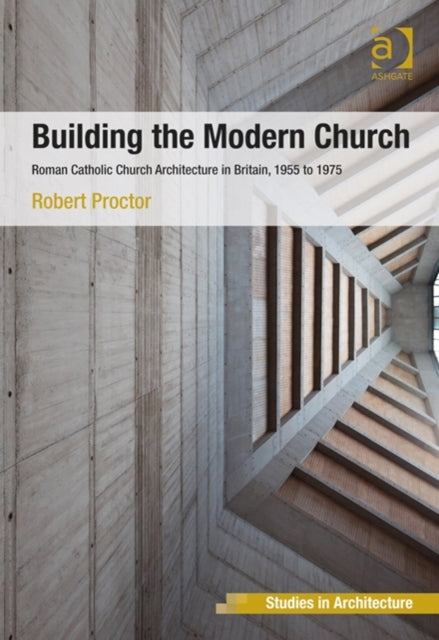 Book cover of: Building the Modern Church. By: Robert Proctor