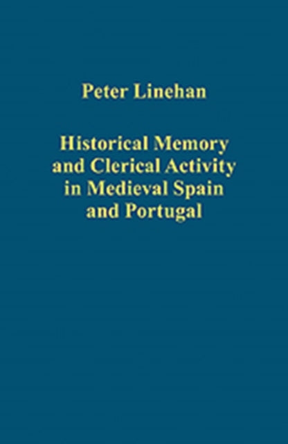 Book cover of: Historical Memory and Clerical Activity in Medieval Spain and Portugal