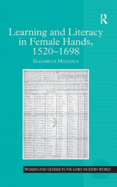 Book cover of: Learning and Literacy in Female Hands, 1520-1698