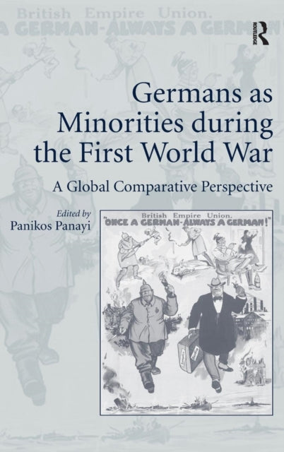 Book cover of: Germans as Minorities during the First World War. By: Panikos Panayi