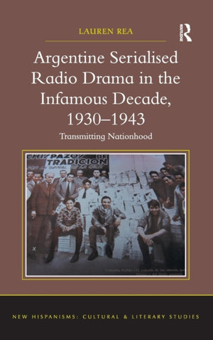 Argentine Serialised Radio Drama in the Infamous Decade, 1930–1943