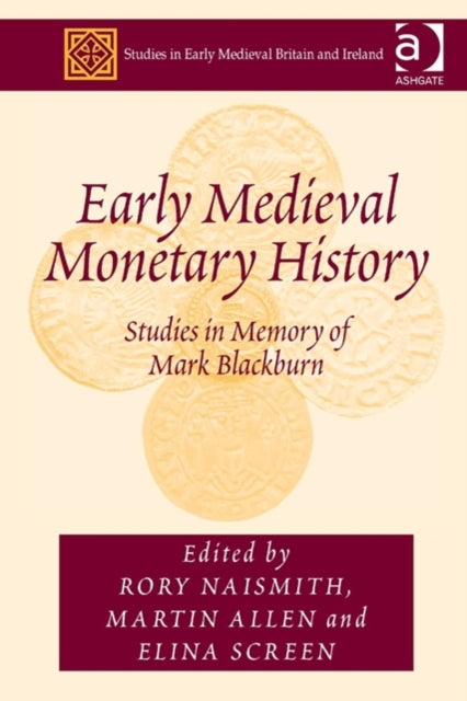 Book cover of: Early Medieval Monetary History. By: Rory Naismith