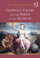 Book cover of: Giorgio Vasari and the Birth of the Museum. By: Maia Wellington Gahtan