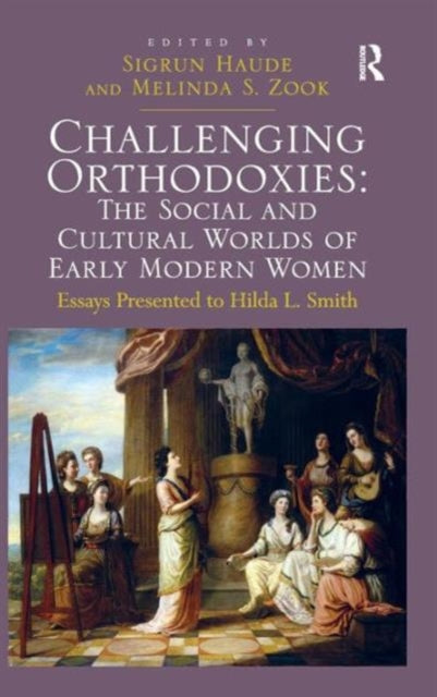 Book cover of: Challenging Orthodoxies: The Social and Cultural Worlds of Early Modern Women. By: Sigrun Haude