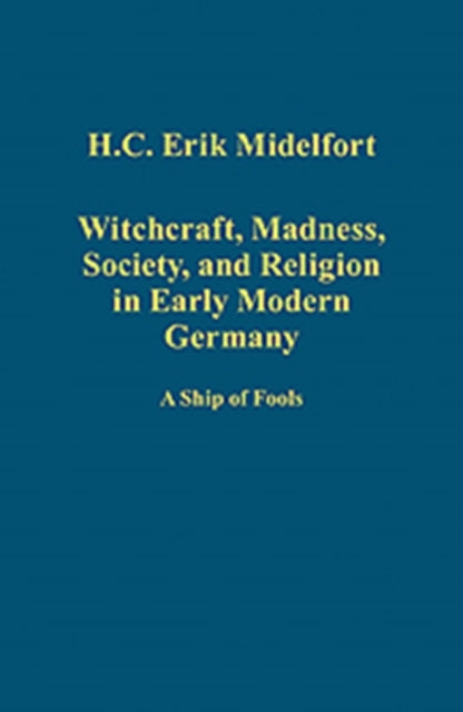 Book cover of: Witchcraft, Madness, Society, and Religion in Early Modern Germany. By: H. C. Erik Midelfort